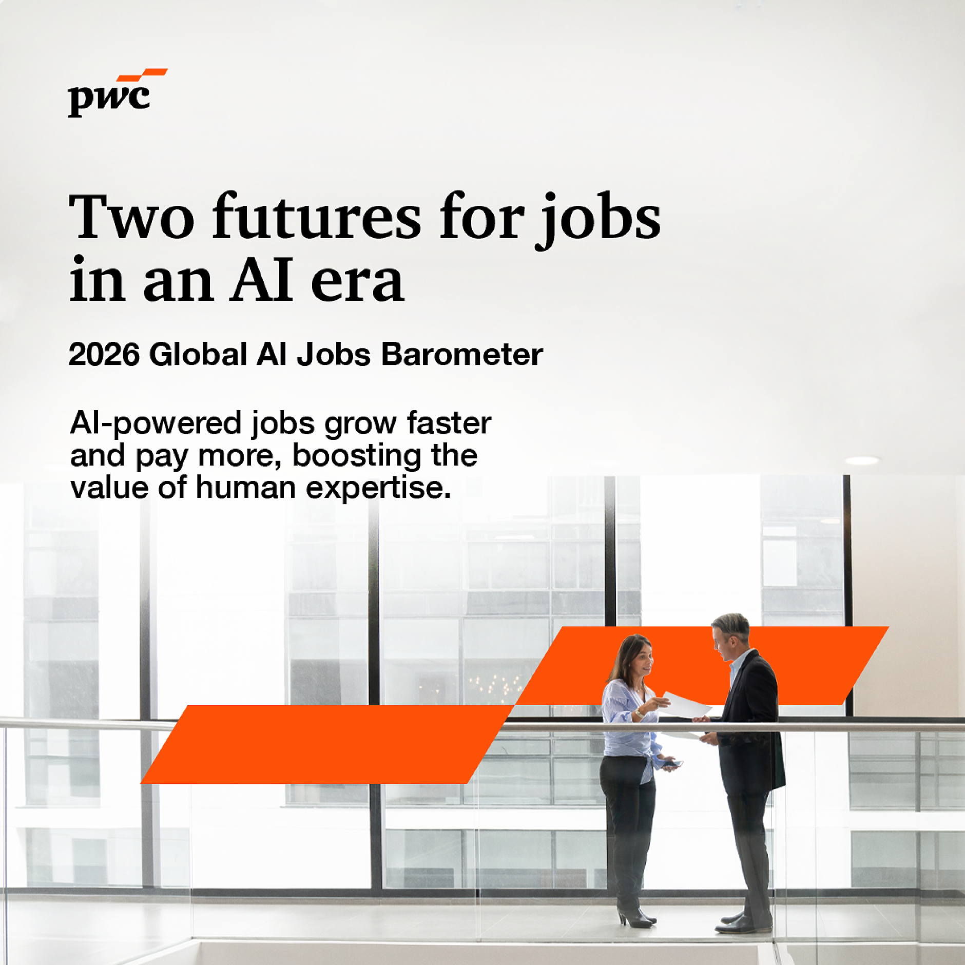 PwC AI Jobs Barometer 2026:  AI променя глобалния пазар на труда в две посоки, с фокус човешките умения
