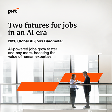 PwC AI Jobs Barometer 2026:  AI променя глобалния пазар на труда в две посоки, с фокус човешките умения